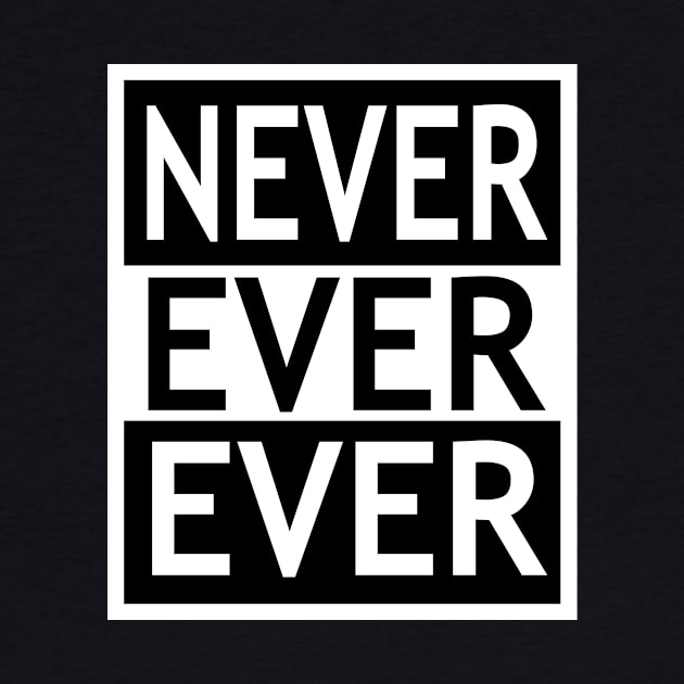 Never Ever Ever by flimflamsam